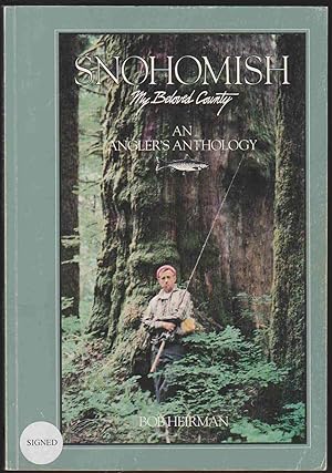 Imagen del vendedor de SNOHOMISH MY BELOVED COUNTY An Angler's Anthology a la venta por Easton's Books, Inc.