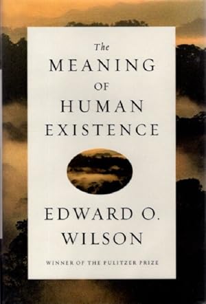 Seller image for THE MEANING OF HUMAN EXISTENCE for sale by By The Way Books