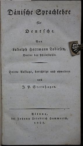 Dänische Sprachlehre für Deutsche. 3. Auflage, berichtigt und erweitert von J.P. Sternhagen.