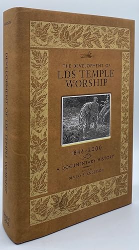 The Development of LDS Temple Worship, 1846-2000: A Documentary History