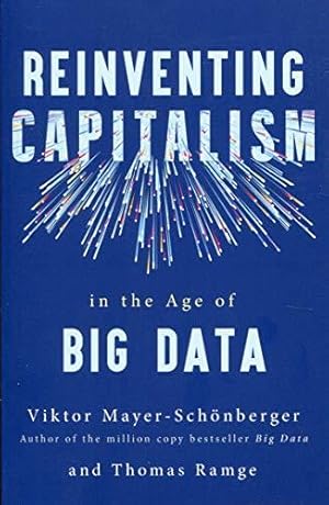 Bild des Verkufers fr Reinventing Capitalism in the Age of Big Data zum Verkauf von WeBuyBooks