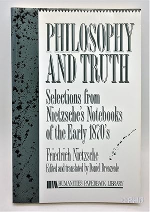 Imagen del vendedor de Philosophy and Truth: Selections from Nietzsche's Notebooks of the Early 1870's a la venta por Post Horizon Booksellers