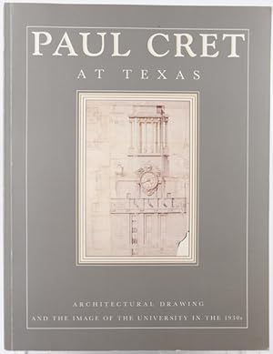 Paul Cret at Texas: Architectural drawing and the image of the University in the 1930's