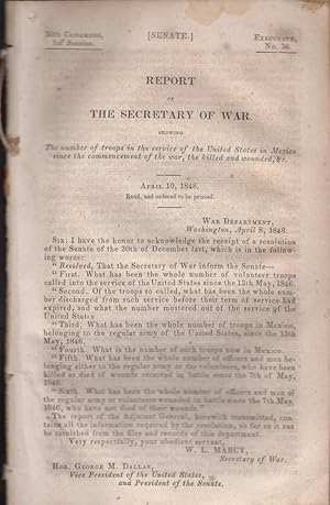 Seller image for Report of the Secretary of War, Showing The number of troops in the service of the United States in Mexico since the commencement of the war, the killed and wounded, &c 30th Congress, 1st Session. Executive, No. 36. for sale by Americana Books, ABAA