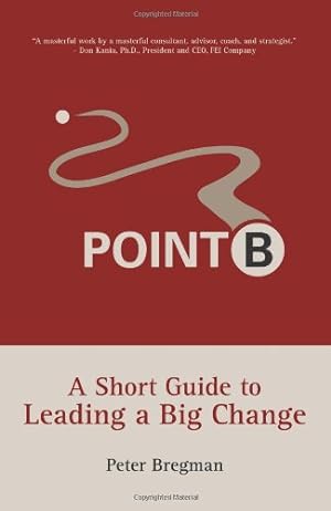 Bild des Verkufers fr Point B: A Short Guide to Leading a Big Change zum Verkauf von WeBuyBooks