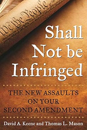 Seller image for Shall Not Be Infringed: The New Assaults on Your Second Amendment for sale by Brockett Designs