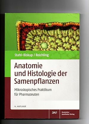 Stahl-Biskup, Reichling, Anatomie und Histologie der Samenpflanzen : mikroskopisches Praktikum fü...