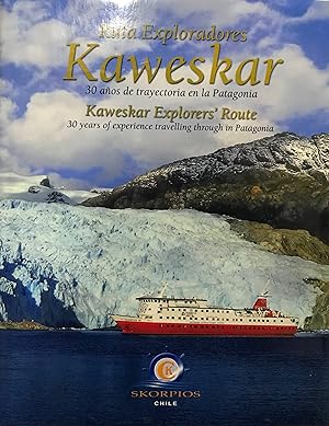 Ruta Exploradores Kaweskar : 30 años de trayectoria en la Patagonia = Kaweskar Explorer´s Route :...