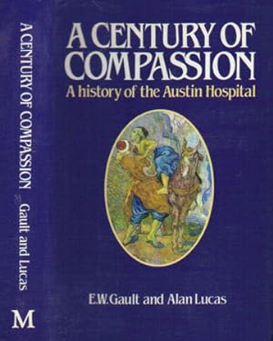Imagen del vendedor de A CENTURY OF COMPASSION. A History of the Austin Hospital. a la venta por Black Stump Books And Collectables
