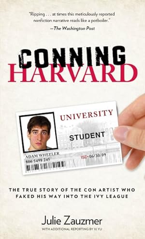 Immagine del venditore per Conning Harvard : Adam Wheeler, the Con Artist Who Faked His Way into the Ivy League venduto da GreatBookPrices