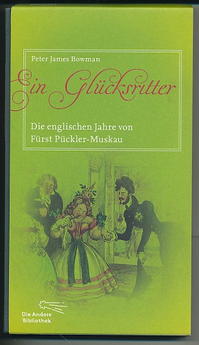 Ein Glücksritter. Die englischen Jahre von Fürst Pückler-Muskau. Aus dem Englischen von Astrid Kö...