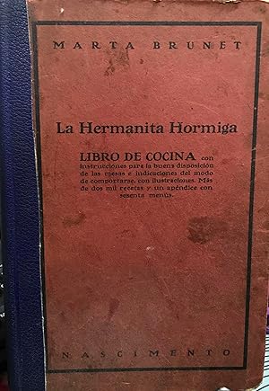 Bild des Verkufers fr La Hermanita Hormiga : tratado de arte culinario : recetas de guisos, dulces, menus, etc. Instrucciones para la buena disposicin de la mesa con ilustraciones zum Verkauf von Librera Monte Sarmiento