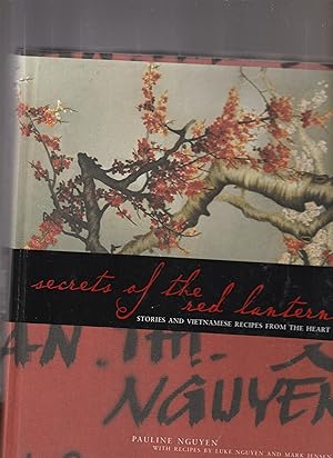 SECRETS OF THE RED LANTERN. Stories and Vietnamese Recipes from the Heart.