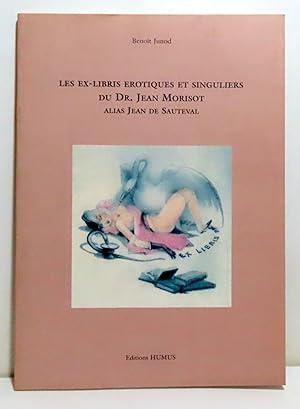 Seller image for Les ex-libris rotiques et singuliers du Dr. Jean Morisot alias Jean de Sauteval. for sale by La Bergerie