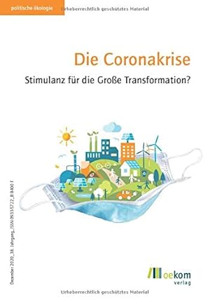 Seller image for Die Coronakrise: Stimulanz fr die Groe Transformation? (Politische kologie) for sale by Gabis Bcherlager