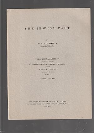 Bild des Verkufers fr THE JEWISH PAST Presidential Address delivered before The Jewish Historical Society of England in the Botanical Theatre, University College, London Novemeber 21st, 1938 zum Verkauf von Meir Turner