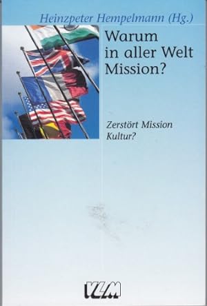 Bild des Verkufers fr Warum in aller Welt Mission? : zerstrt Mission Kultur? zum Verkauf von Gabis Bcherlager