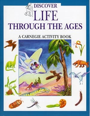 Image du vendeur pour Discover Life Through the Ages : A Carnegie Activity Book mis en vente par GreatBookPrices