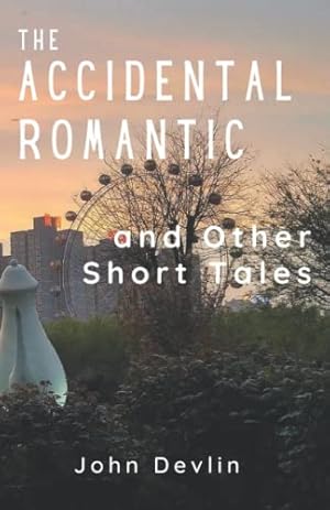 Seller image for The Accidental Romantic and Other Short Tales for sale by WeBuyBooks