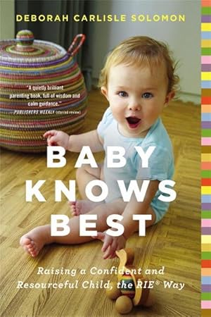 Image du vendeur pour Baby Knows Best : Raising a Confident and Resourceful Child, the Rie(tm) Way mis en vente par AHA-BUCH GmbH