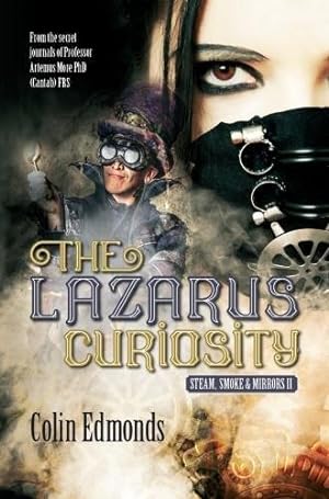 Bild des Verkufers fr The Lazarus Curiosity: Steam, Smoke and Mirrors 2 (Michael Magister and Phoebe Le Breton) zum Verkauf von WeBuyBooks