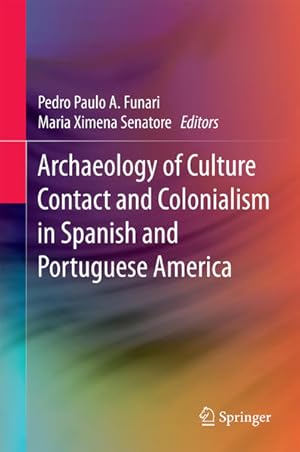 Bild des Verkufers fr Archaeology of Culture Contact and Colonialism in Spanish and Portuguese America. zum Verkauf von Antiquariat Thomas Haker GmbH & Co. KG