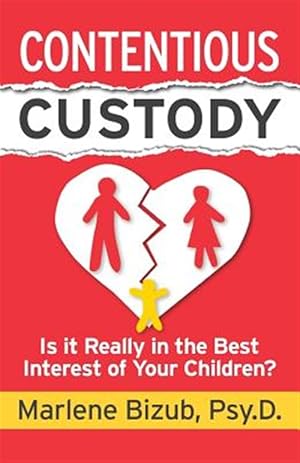 Immagine del venditore per Contentious Custody: Is It Really in the Best Interest of Your Children? venduto da GreatBookPricesUK
