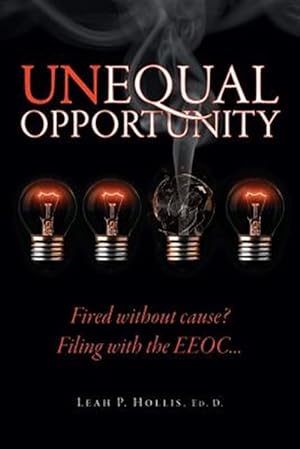 Bild des Verkufers fr Unequal Opportunity: Fired Without Cause? Filing with the EEOC>>> zum Verkauf von GreatBookPrices