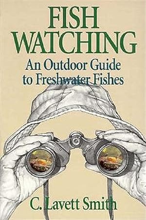 Immagine del venditore per Fish Watching : An Outdoor Guide to Freshwater Fishes venduto da GreatBookPrices