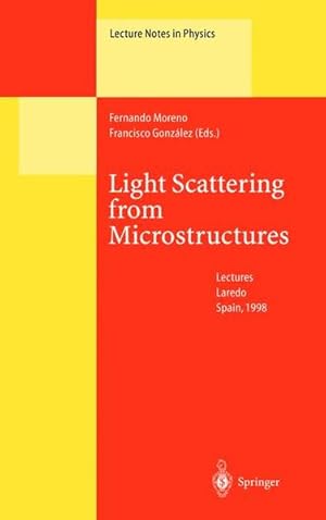 Seller image for Light scattering from microstructures. Lectures of the summer school of Laredo, University of Cantabria, held at Laredo, Spain, Sept. 11 - 13, 1998. (=Lecture notes in physics ; 534). for sale by Antiquariat Thomas Haker GmbH & Co. KG