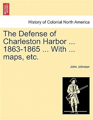 Bild des Verkufers fr Defense of Charleston Harbor . 1863-1865 . With . Maps, Etc. zum Verkauf von GreatBookPricesUK