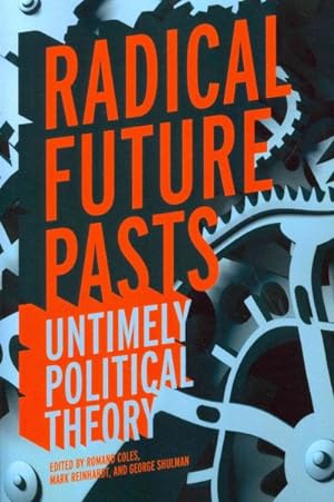 Immagine del venditore per Radical Future Pasts : Untimely Political Theory venduto da GreatBookPricesUK