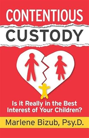 Immagine del venditore per Contentious Custody: Is It Really in the Best Interest of Your Children? venduto da GreatBookPricesUK