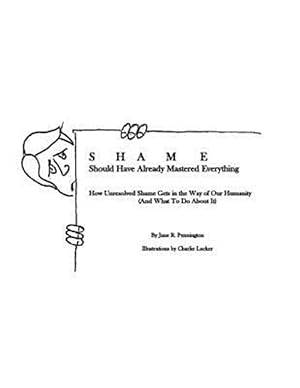 Seller image for Shame: Should Have Already Mastered Everything: How Unresolved Shame Gets in the Way of Our Humanity (and What to Do about It for sale by GreatBookPricesUK