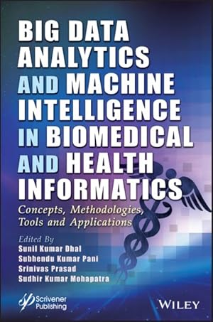 Seller image for Big Data Analytics and Machine Intelligence in Biomedical and Health Informatics : Concepts, Methodologies, Tools and Applications for sale by GreatBookPrices