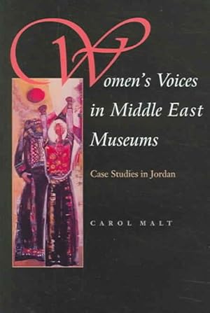 Immagine del venditore per Women's Voices In Middle East Museums : Case Studies In Jordan venduto da GreatBookPrices