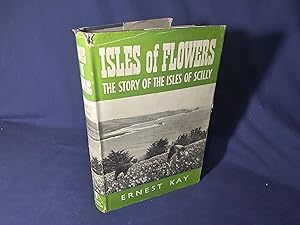 Seller image for Isles of Flowers,The Story of the Isles of Scilly(Hardback,w/dust jacket,2nd Edition,1963) for sale by Codex Books