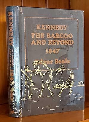 KENNEDY THE BARCOO AND BEYOND 1847 The Journals of Edmund Besley Court Kennedy and Alfred Allatso...
