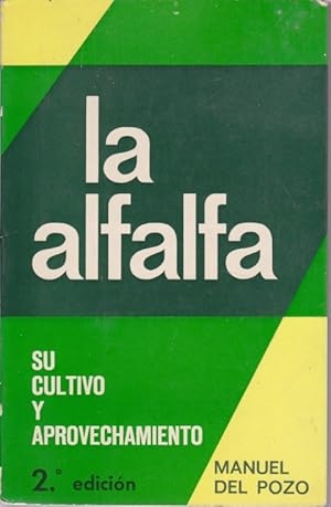 Seller image for LA ALFALFA. SU CULTIVO Y APROVECHAMIENTO for sale by LIBRERIA TORMOS