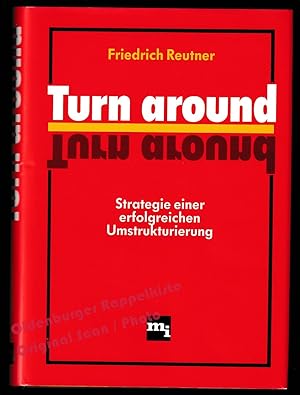 Turn around: Strategie einer erfolgreichen Umstrukturierung - Reutner, Friedrich