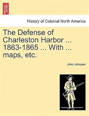 Bild des Verkufers fr Defense of Charleston Harbor . 1863-1865 . With . Maps, Etc. zum Verkauf von GreatBookPricesUK