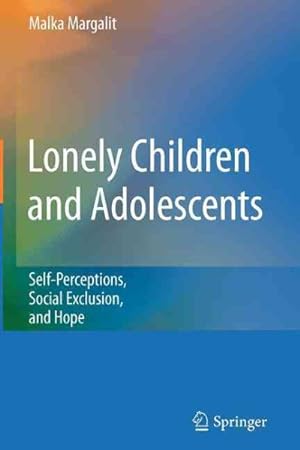 Imagen del vendedor de Lonely Children and Adolescents : Self-Perceptions, Social Exclusion, and Hope a la venta por GreatBookPricesUK