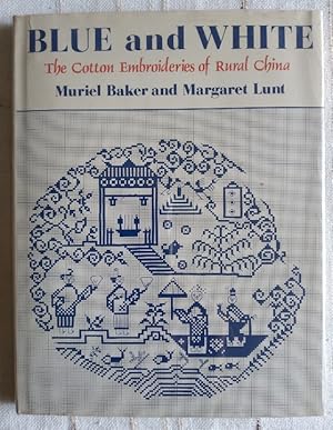 Seller image for Blue and white: The cotton embroideries of rural China for sale by Structure, Verses, Agency  Books