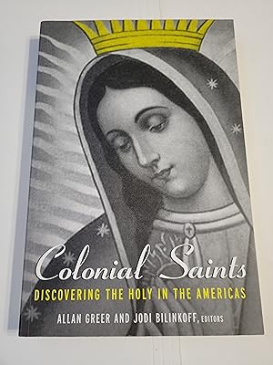Colonial Saints: Discovering the Holy in the Americas, 1500–1800