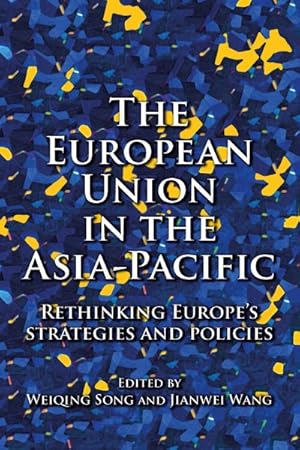 Imagen del vendedor de European Union in the Asia-pacific : Rethinking Europe?s Strategies and Policies a la venta por GreatBookPrices