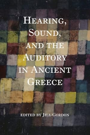 Imagen del vendedor de Hearing, Sound, and the Auditory in Ancient Greece a la venta por GreatBookPrices