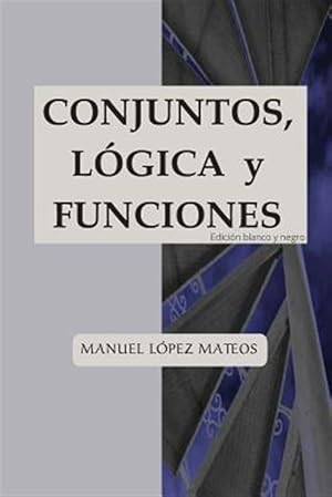 Imagen del vendedor de Conjuntos, lgica y funciones : Edicin Blanco Y Negro -Language: spanish a la venta por GreatBookPrices