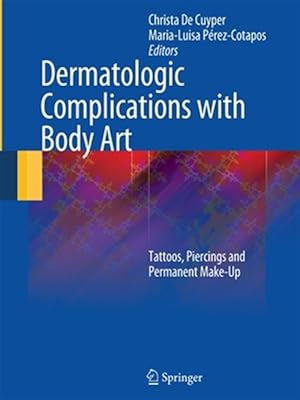 Image du vendeur pour Dermatologic Complications With Body Art : Tattoos, Piercings and Permanent Make-up mis en vente par GreatBookPricesUK
