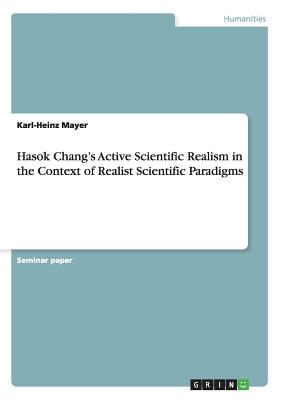 Seller image for Hasok Chang's Active Scientific Realism in the Context of Realist Scientific Paradigms (Paperback or Softback) for sale by BargainBookStores
