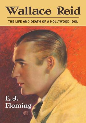 Imagen del vendedor de Wallace Reid: The Life and Death of a Hollywood Idol (Paperback or Softback) a la venta por BargainBookStores